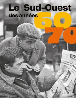 le Sud-Ouest des années 60-70